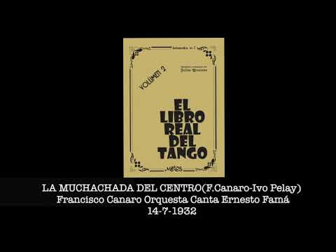 LA MUCHACHADA DEL CENTRO Francisco Canaro Orquesta Canta Ernesto Famá 14 7 1932