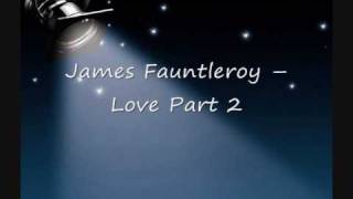 James Fauntleroy  Love Part 2