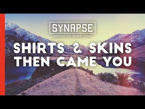 Shirts & Skins - Then Came You [Free]