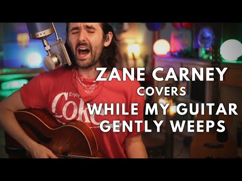 The Beatles 'While My Guitar Gently Weeps' covered by Zane Carney
