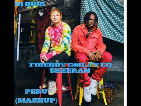 Fireboy dml ft Ed Sheeran - Peru (DJ Quis Mashup)