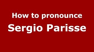 How to pronounce Sergio Parisse