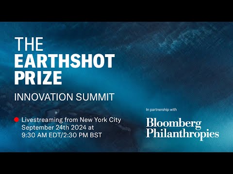 The Earthshot Prize Innovation Summit 2024 | Bloomberg Philanthropies