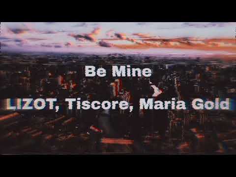 Be mine - Lizot, Tiscore  (Official Audio)