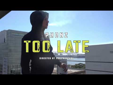 Phonz - Too Late ( Official Video )