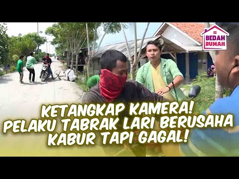 KETANGKAP KAMERA! CREW BEDAH RUMAH TANGKAP PELAKU TABRAK LARI!! | BEDAH RUMAH EPS 114 PART 1