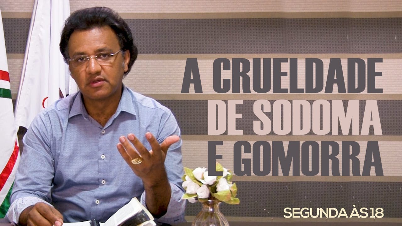 Segunda às 18 - A Crueldade de Sodoma e de Gomorra