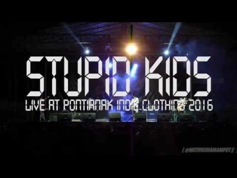 Stupid Kids Live At Pontianak Indie Clothing 2016