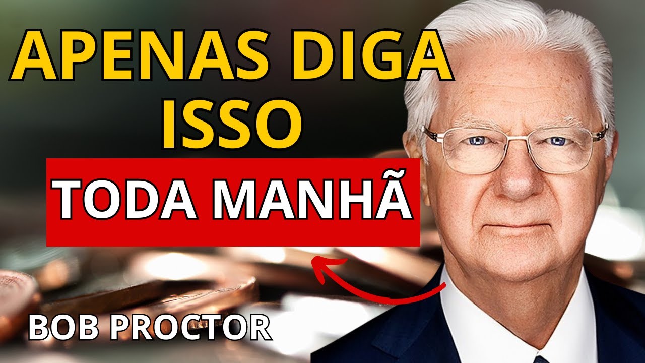 Lei da Atração: FAÇA ISSO TODA MANHÃ AO ACORDAR - Você vai manifestar tudo que deseja - BOB PROCTOR