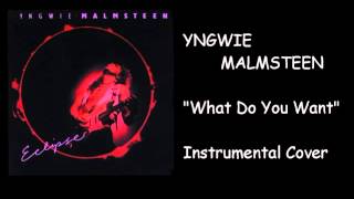 YNGWIE MALMSTEEN - What Do You Want - Instrumental Cover