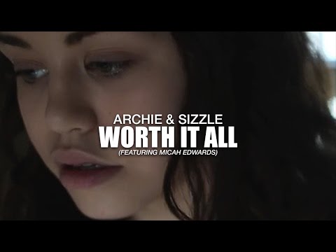 Archie x Sizzle (Official Music Video) "Worth It All" [feat. Micah Edwards]