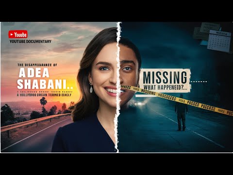 The Disappearance of Adea Shabani: A Hollywood Dream Turned Deadly | True Crime Documentary