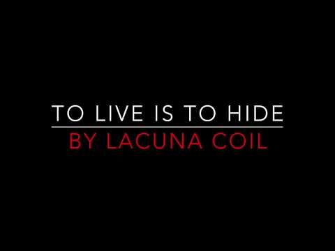 To Live Is To Hide - Lacuna Coil