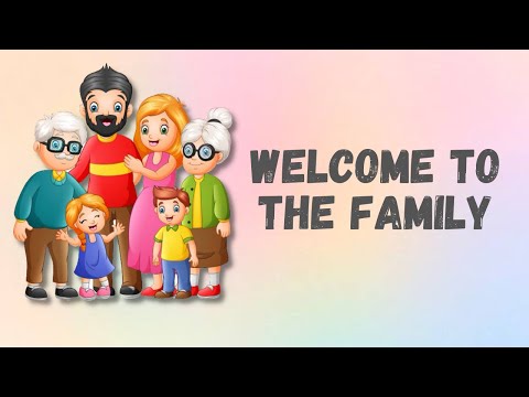 WELCOME TO THE FAMILY