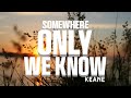 Keane - Somewhere Only We Know (Lyric Video).