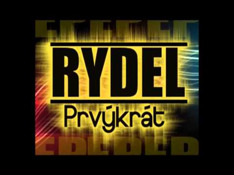 Rydel - Prvýkrát