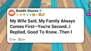 My Wife Said, My Family Always Comes First—You're Second..I Replied, Good To Know..Then I #reddit