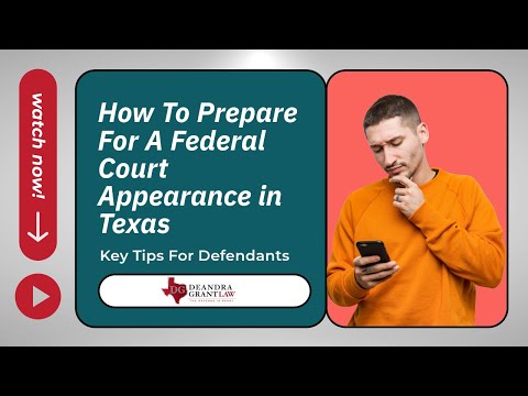 How To Prepare For A Federal Court Appearance in Texas | Key Tips For Defendants