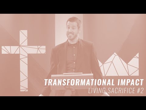 TRANSFORMATIONAL IMPACT | A SERMON ON ROMANS 12:14-21