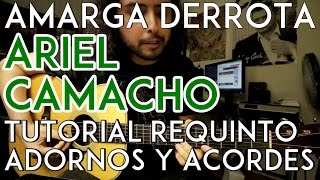 Amarga Derrota - Ariel Camacho - Tutorial - ADORNOS - REQUINTO - ACORDES - Como tocar en Guitarra