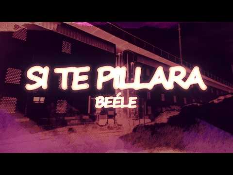Beéle - Si Te Pillara