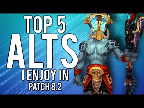 My TOP 5 Favorite Alt Classes To Play In Patch 8.2 - WoW: Battle For Azeroth 8.2