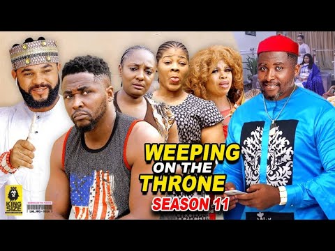 Weeping On The Throne Season 11(New Trending Blockbuster Movie) 2022 Latest Nigerian Nollywood Movie
