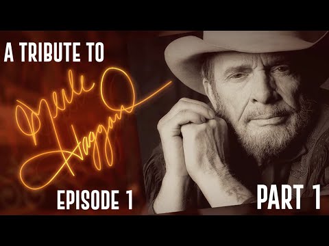 A Tribute To Merle Haggard: Episode 1 - Part One