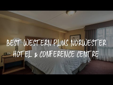 Best Western Plus NorWester Hotel & Conference Centre Review - Thunder Bay , Canada