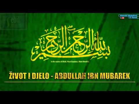 ABDULLAH IBN MUBAREK-ŽIVOT I DJELO-(Studio Sebil)