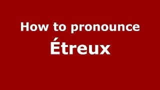 How to pronounce &eacute;treux