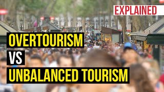 Overtourism vs Unbalanced Tourism EXPLAINED