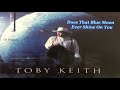 Toby Keith- Does That Blue Moon Ever Shine On You (1996)