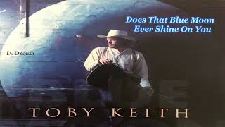 Toby Keith- Does That Blue Moon Ever Shine On You (1996)