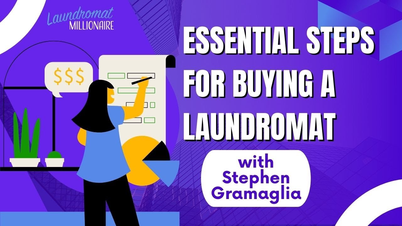 Essential Steps for Buying a Laundromat with Stephen Gramaglia