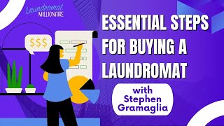 Essential Steps When Buying a Laundromat with Stephen Gramaglia