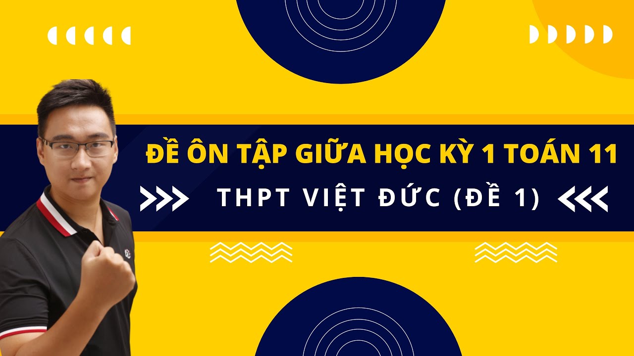 ĐỀ ÔN TẬP GIỮA HK1 (THPT VIỆT ĐỨC) ĐỀ 1