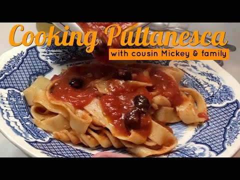 Cooking Puttanesca with Cousin Mickey & Family - We Could Not Stop Eating it!