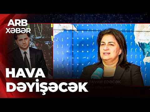 ARB XƏBƏR - Temperatur yüksəlir, hava dəyişir - Bəzi bölgələrdə leysan və sel riski gözlənilir