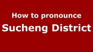 How to pronounce Sucheng District