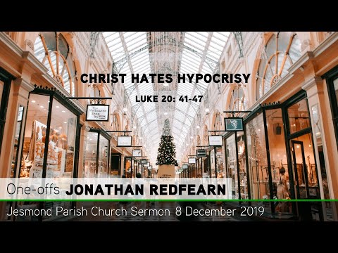 Luke 20: 41-47 - Christ Hates Hypocrisy - Jesmond Parish - Sermon - Clayton TV