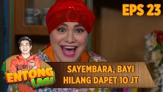 Download lagu Sayembara, Siapa Yang Berhasil Temukan Bayi Dapet 10 Juta - Entong Lagi Eps 23 mp3