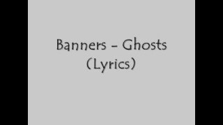 Banners - Ghosts (Lyrics)