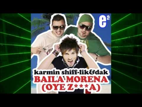 KARMIN SHIFF AND LIK & DAK - Baila Morena (Oye Z***A) Official Extented !!