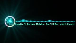 [Trap]Faustix (Ft. Barbera Moleko) - Don't U Worry (Atik Remix)