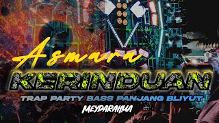 Download lagu DJ TRAP ASMARA KERINDUAN || MEYDARAHMA VIRAL TIKTOK TERBARU mp3