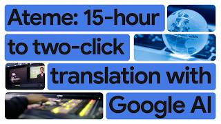 New Way Now: Ateme reduces 15-hour video translation to two-click process with Google AI