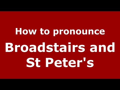 How to pronounce Broadstairs And St Peter's