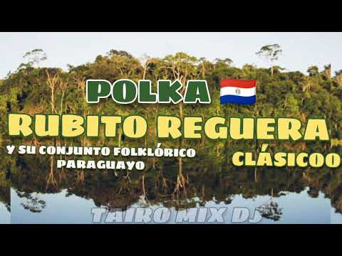 RUBITO REGUERA POLKA 🇵🇾 CLÁSICO 🔥 UMI HAPO VA@TAIRO-MIX-DJ
