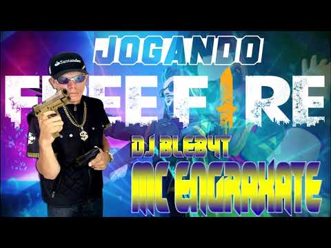 Mc Engraxate Dj Blebyt - Music -  Jogando free fire